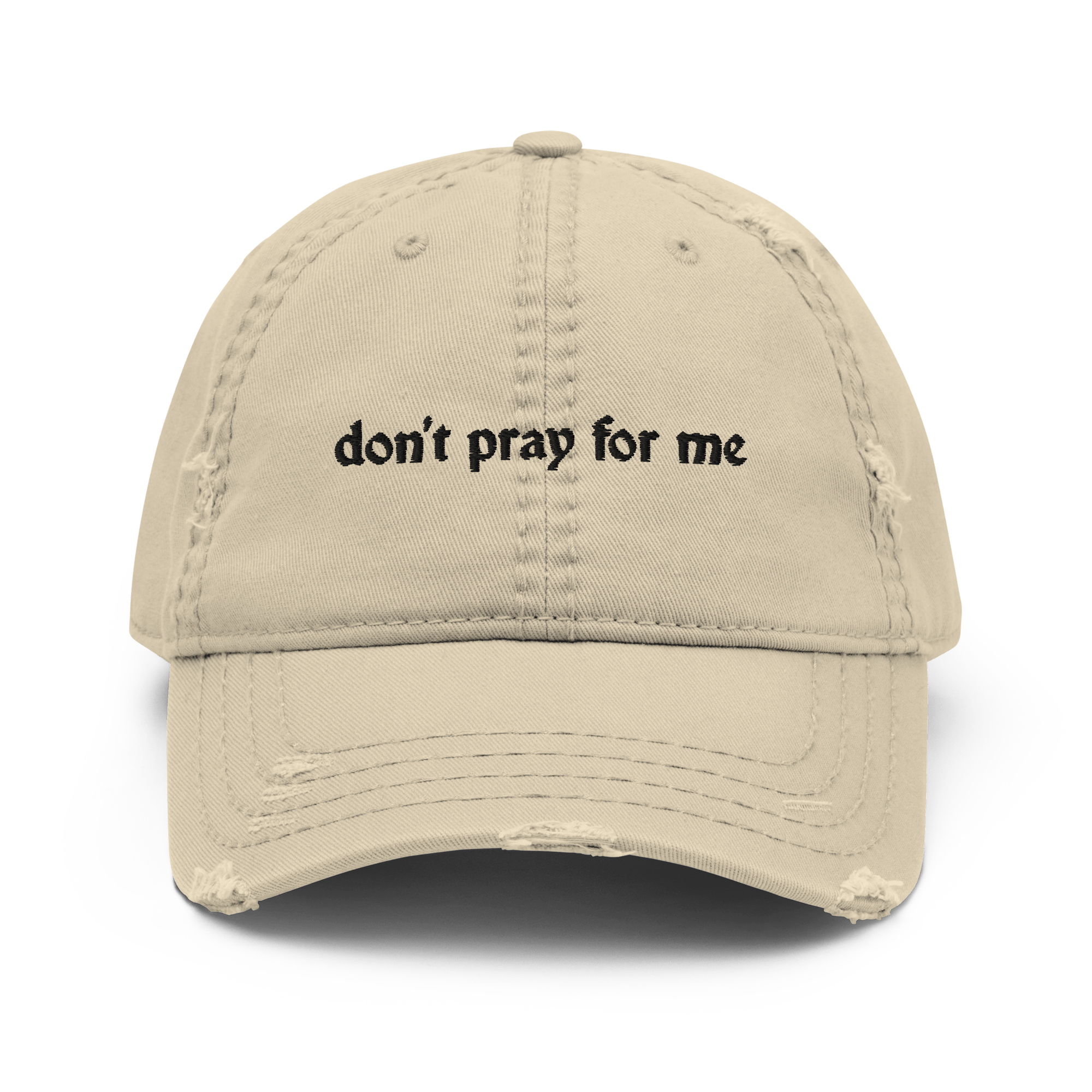 Don't Pray for Me Distressed Dad Hat