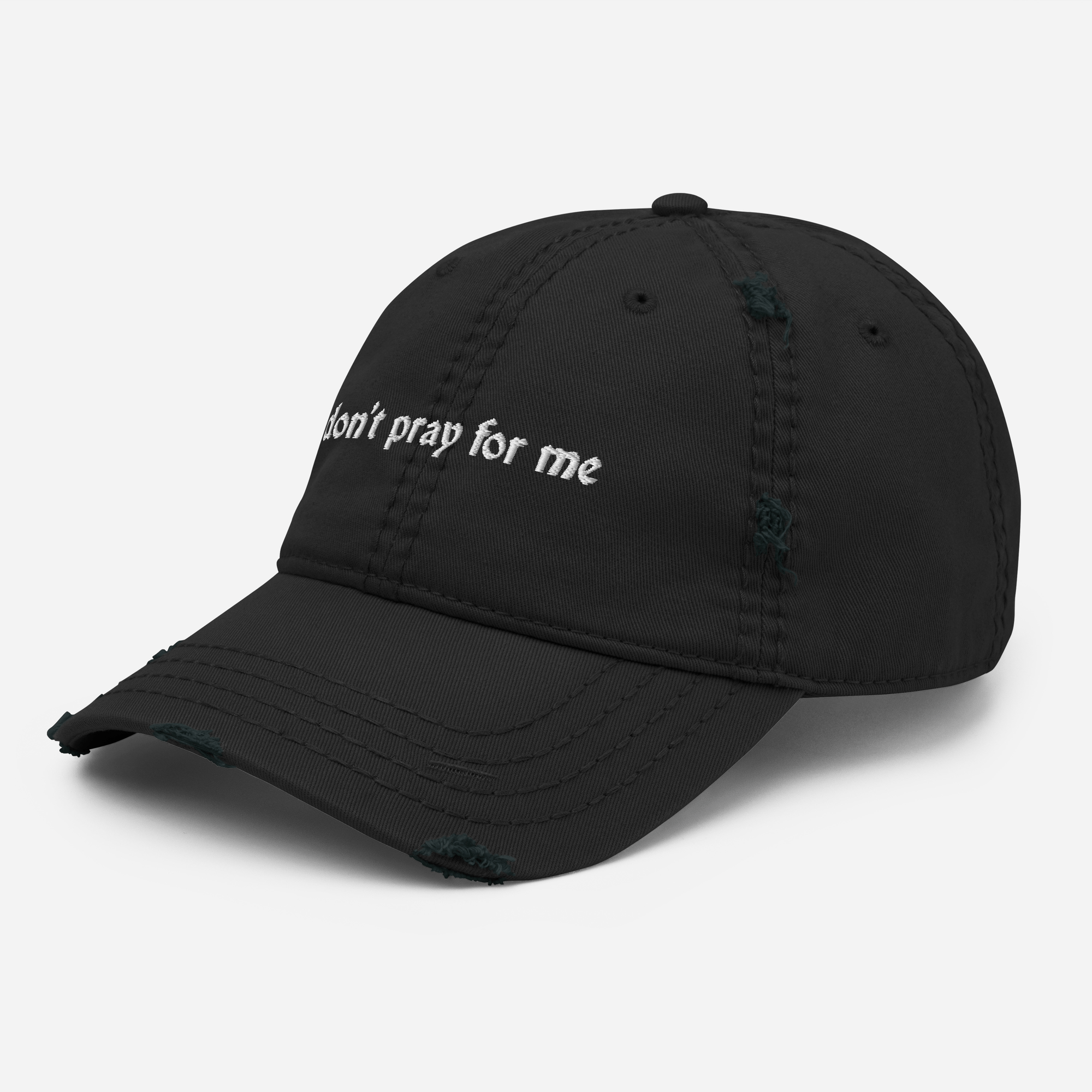 Don't Pray for Me Distressed Dad Hat