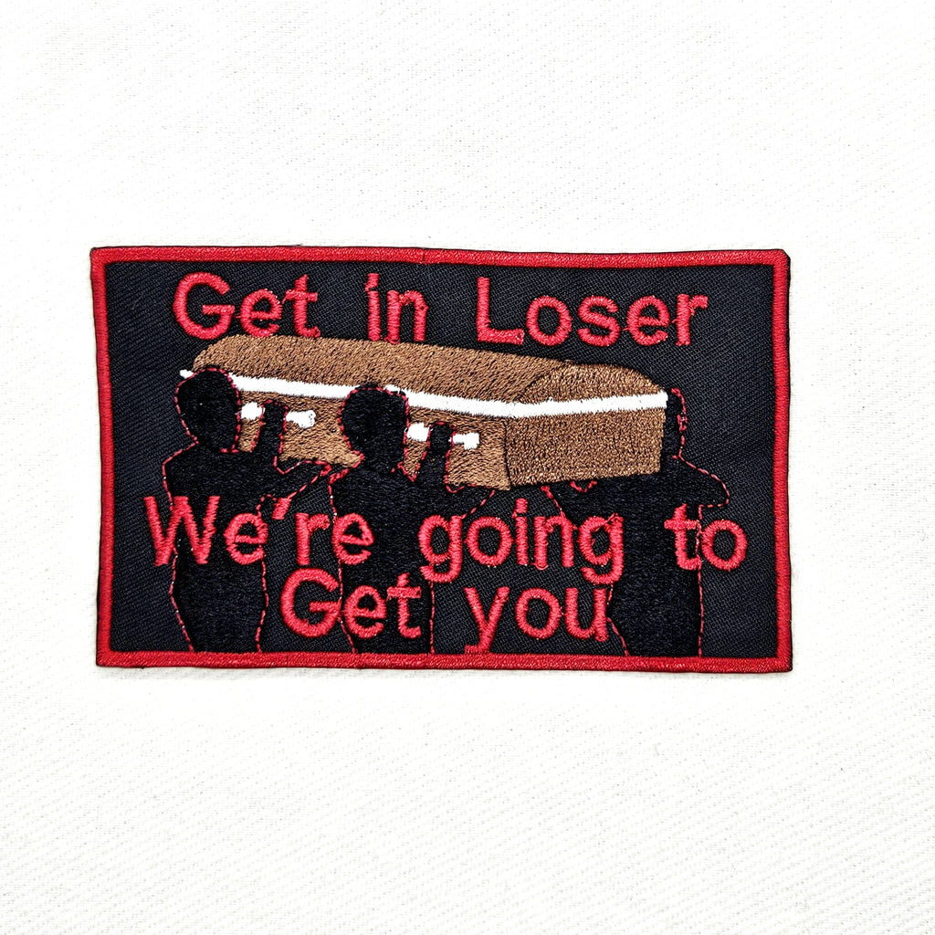 Get in Loser Casket Patch