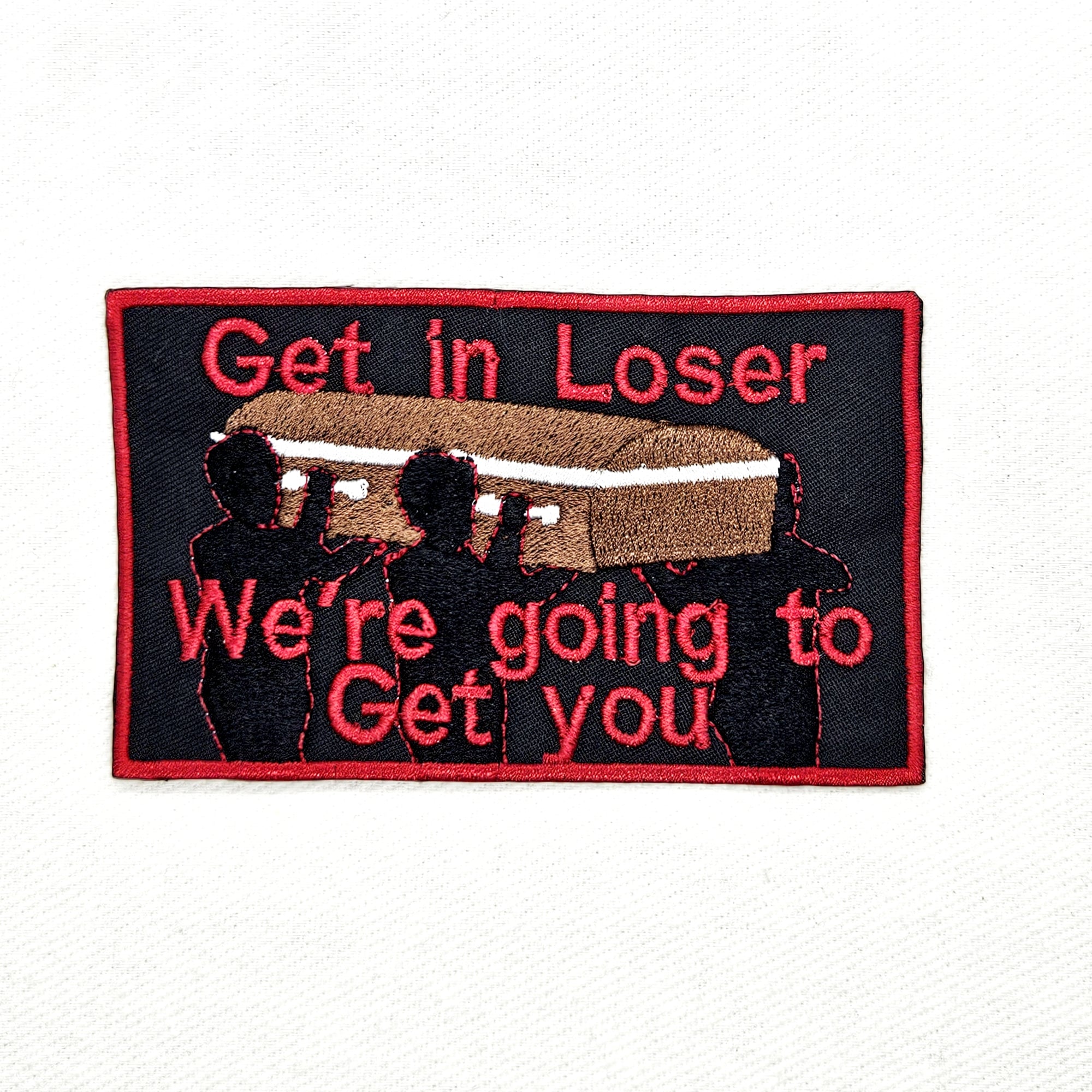 Get in Loser Casket Patch