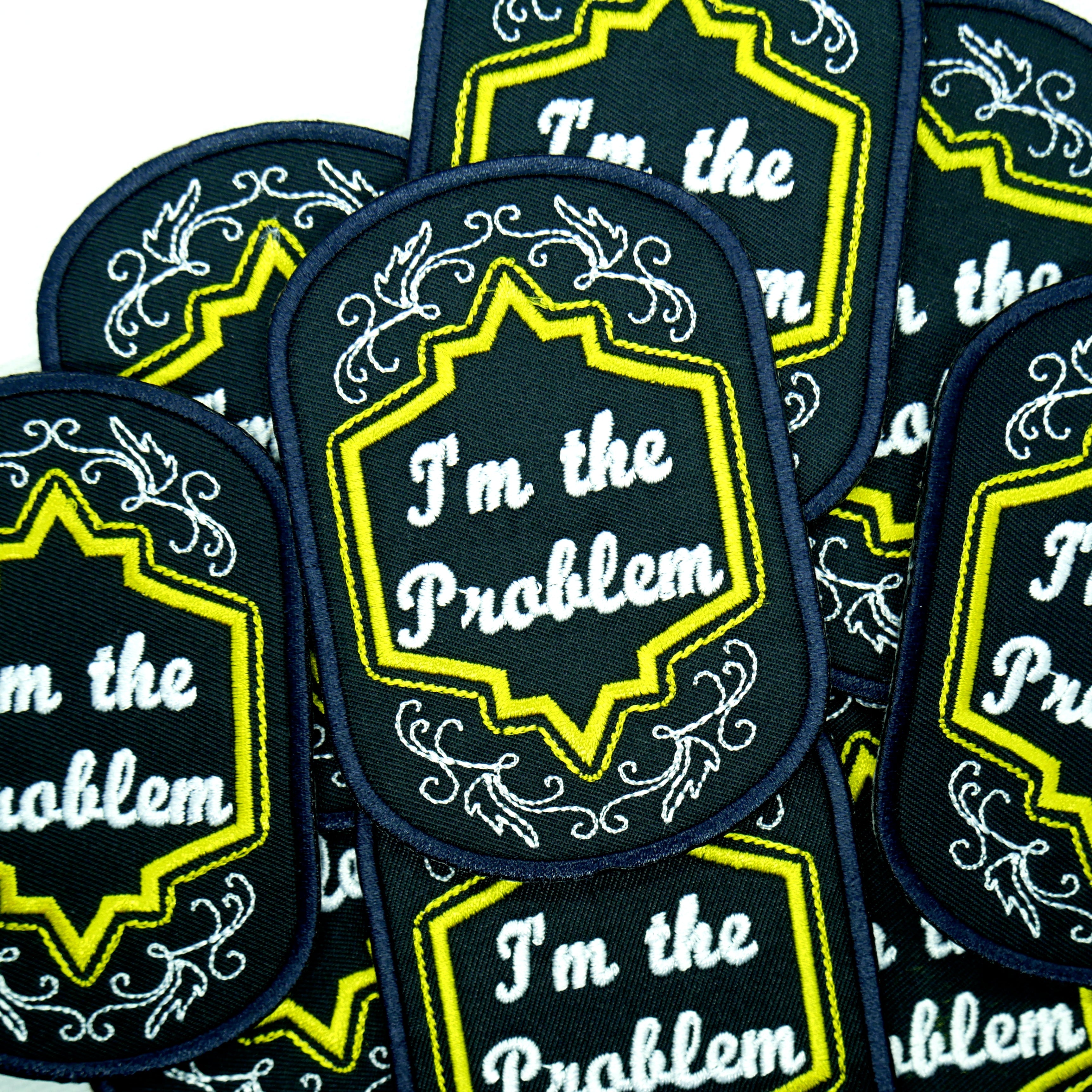 I'm the Problem Badge Patch
