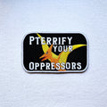 (P)terrify Your Oppressors Resistance Pterodactyl Patch