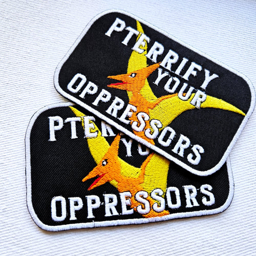 (P)terrify Your Oppressors Resistance Pterodactyl Patch