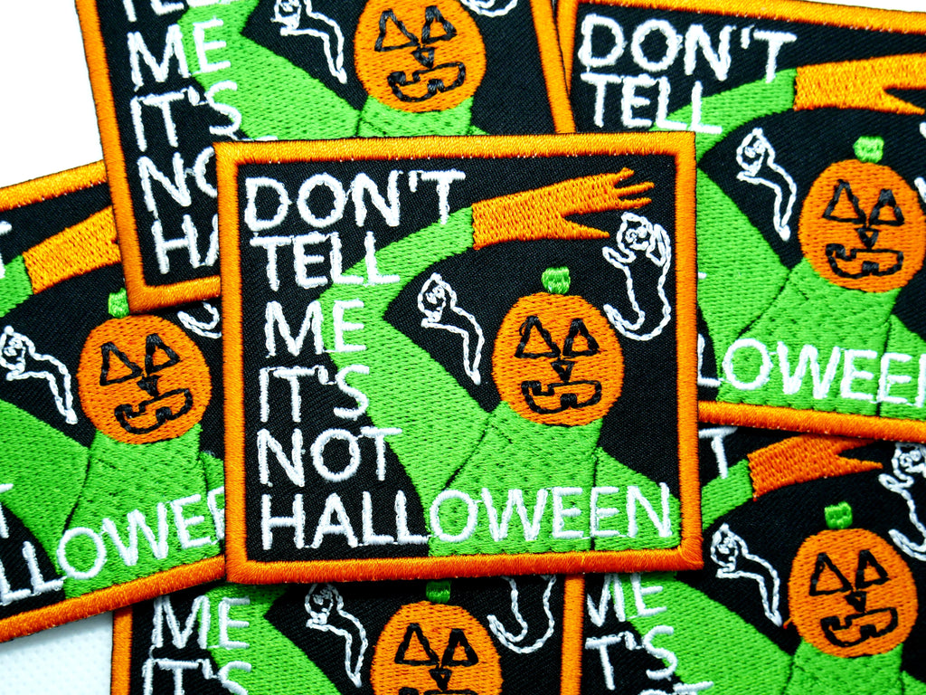 Don't Tell Me It's Not Halloween Patch