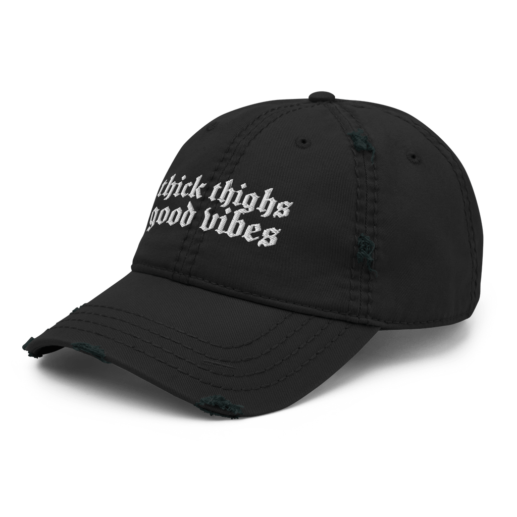 Thick Thighs, Good Vibes Distressed Dad Hat